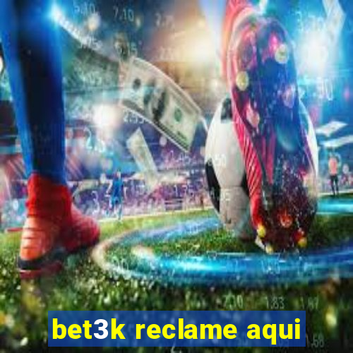 bet3k reclame aqui